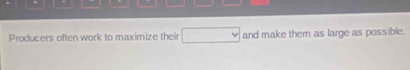 producers-often-work-to-maximize-their-and-make-them-as-large-as-possible._1758220341